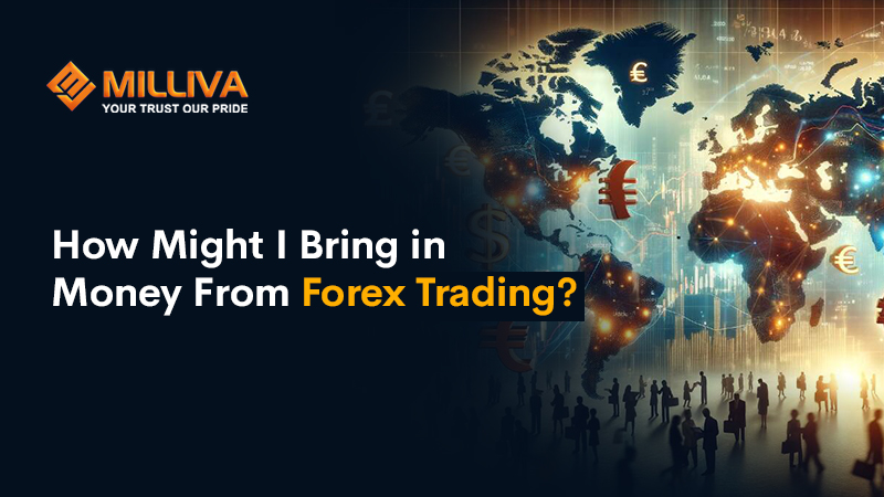 How Might I Bring in Money From Forex Trading?
