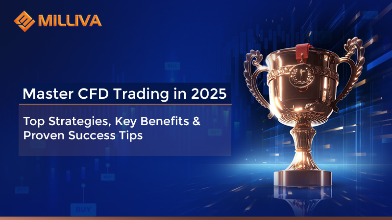 Master CFD Trading in 2025: Top Strategies, Key Benefits & Proven Success Tips