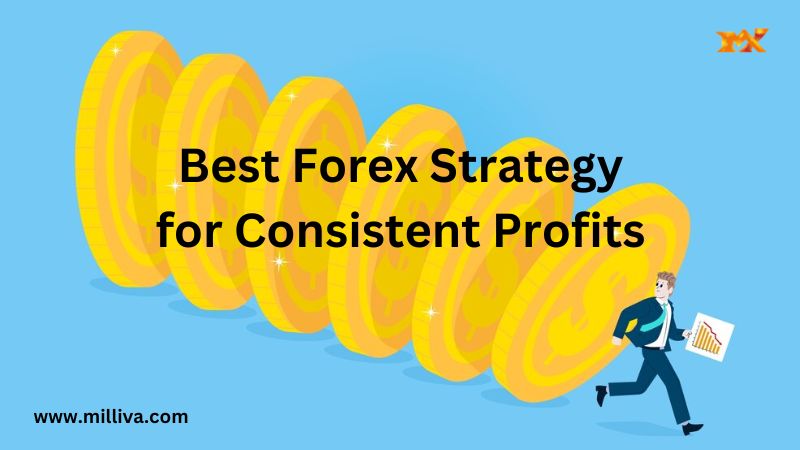 Best Forex Strategy for Consistent Profits 