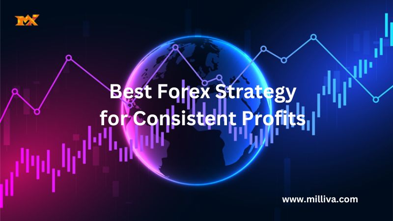 Best Forex Strategy for Consistent Profits