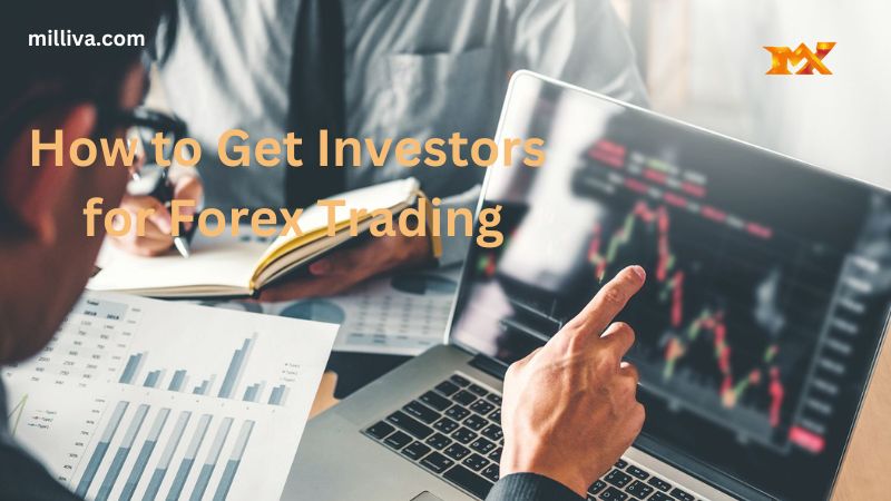 How to Get Investors for Forex Trading 