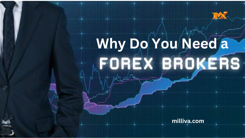Why Do You Need a Broker for Forex