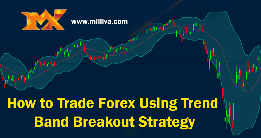 How To Trade Forex Using Trend Band Breakout Strategy
