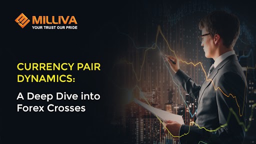 https://blog.milliva.com/currency-pair-dynamics-a-deep-dive-into-forex-crosses/