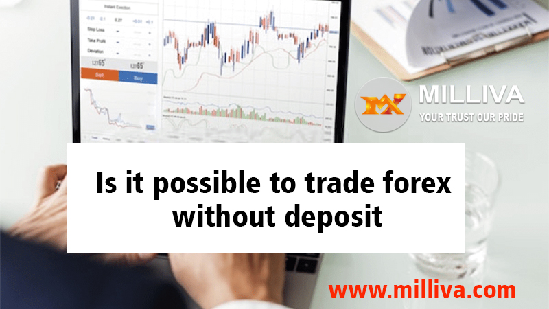 Possible to trade Forex Without Deposit