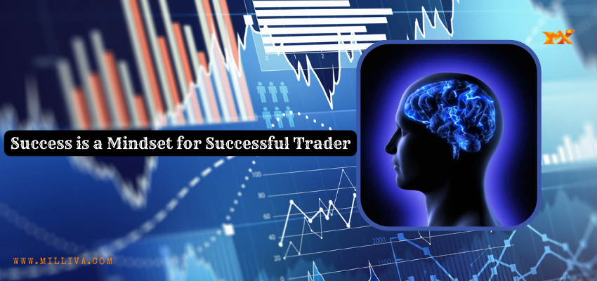 Success is a Mindset for Successful Trader!